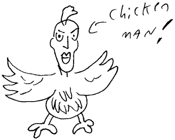 Chicken Man!